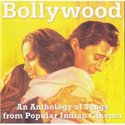 Bollywood : An Anthology Of Songs From Popular Indian Cinema Ścieżka dźwiękowa (Various Artists) - Okładka CD