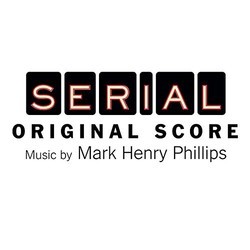 Serial Soundtrack (Mark Henry Phillips) - CD cover