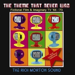 Theme That Never Was: Fictional Film & Imaginary TV '66-'73 Colonna sonora (Richard Morton) - Copertina del CD