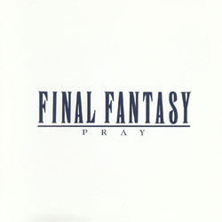 Final Fantasy: Pray Soundtrack (Nobuo Uematsu, Ririko Yamabuki) - CD-Cover