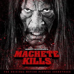 Machete Kills Soundtrack (Various Artists, Robert Rodriguez, Carl Thiel) - CD cover