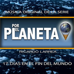 Por el Planeta - 17 Das en el Fin del Mundo Trilha sonora (Ricardo Larrea) - capa de CD