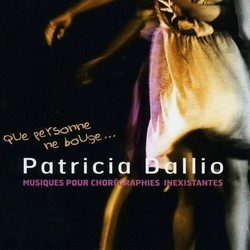 Que personne ne bouge...Musique des chorgraphies inexistantes 声带 (Patricia Dallio) - CD封面