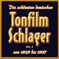 Die Schnsten deutschen Tonfilmschlager von 1929 bis 1937, Vol. 4 Soundtrack (Various Artists, Various Artists) - CD-Cover
