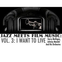 Jazz Meets Film Music, Vol.3: I Want To Live Soundtrack (Johnny Mandel, Gerry Mulligan) - CD-Cover