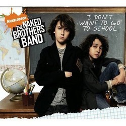 The Naked Brothers Band: I don't Want to Go to School Soundtrack (The Naked Brothers Band) - CD-Cover