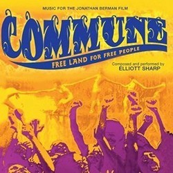 Commune: Free Land For Free People Soundtrack (Elliott Sharp) - CD cover
