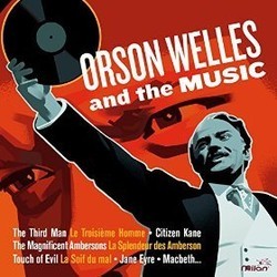 Orson Welles and the Music 声带 (Bernard Herrmann, Jacques Ibert, Anton Karas, Henry Mancini, Paul Misraki, Heinz Roemheld) - CD封面