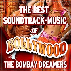 The Best Soundtrack - Music of Bollywood Soundtrack (The Bombay Dreamers) - CD cover