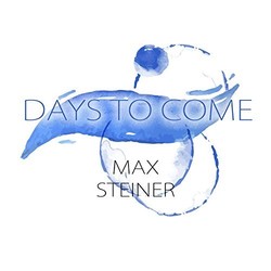 Days To Come - Max Steiner Ścieżka dźwiękowa (Max Steiner) - Okładka CD