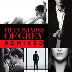 Fifty Shades Of Grey Remixed Colonna sonora (Various Artists) - Copertina del CD