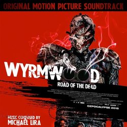 Wyrmwood : Road of the Dead サウンドトラック (Michael Lira) - CDカバー