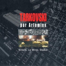 Tarkvosky By Artemiev: Solaris, Le Miroir, Stalker Soundtrack (Eduard Artemyev) - CD cover