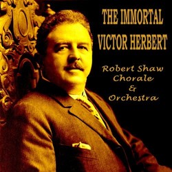 The Immortal Victor Herbert サウンドトラック (Victor Herbert, Robert Shaw Chorale and Orchestra) - CDカバー
