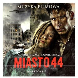 Miasto 44 Soundtrack (Antoni Komasa-Łazarkiewicz) - CD cover