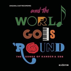 And the World Goes 'Round - The Songs of Kander and Ebb サウンドトラック (Fred Ebb, John Kander) - CDカバー