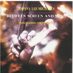 Between Screen and Mind Soundtrack (Johnny Lee Michaels) - CD-Cover