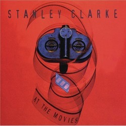Stanley Clarke At The Movies サウンドトラック (Stanley Clarke) - CDカバー