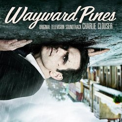 Wayward Pines Soundtrack (Charlie Clouser) - CD cover