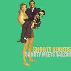 Shorty Rogers Meets Tarzan Bande Originale (Shorty Rogers) - Pochettes de CD