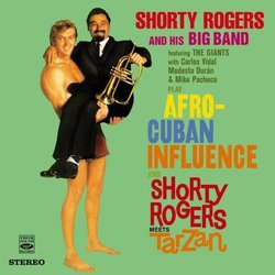 Shorty Rogers and his Big Band Play Afro-Cuban Influence and Meets Tarzan Colonna sonora (Shorty Rogers) - Copertina del CD