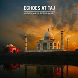 Echoes At Taj Soundtrack (Abhishek Chaudhary) - CD cover