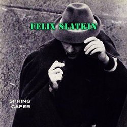 Spring Caper - Felix Slatkin Bande Originale (Various Artists, Felix Slatkin) - Pochettes de CD