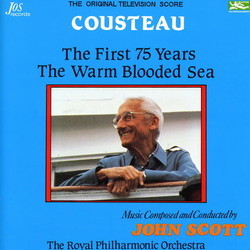 Cousteau: The First 75 Years / The Warm Blooded Sea Colonna sonora (John Scott) - Copertina del CD