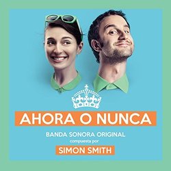 Ahora O Nunca サウンドトラック (Simon Smith) - CDカバー