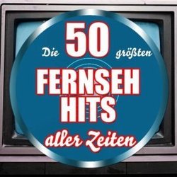 Die 50 grten Fernseh Hits aller Zeiten Ścieżka dźwiękowa (Various Artists) - Okładka CD