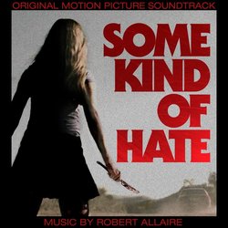 Some Kind of Hate Soundtrack (Robert Allaire) - CD cover