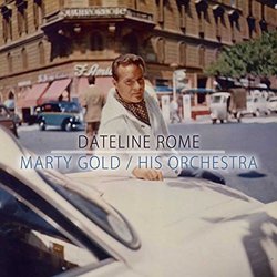 Dateline Rome - Marty Gold Trilha sonora (Various Artists, Marty Gold And His Orchestra) - capa de CD