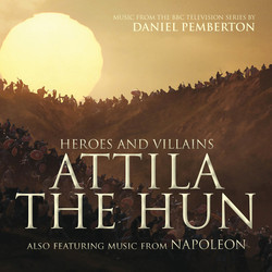 Heroes and Villains: Attila the Hun / Napoleon Soundtrack (Daniel Pemberton) - CD cover
