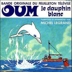 Oum le Dauphin Blanc Soundtrack (Vladimir Cosma, Michel Legrand) - CD cover