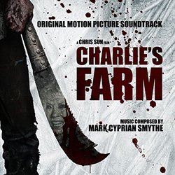 Charlie's Farm Soundtrack (Mark Cyprian Smythe) - CD cover