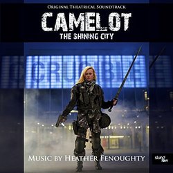 Camelot: The Shining City Soundtrack (Heather Fenoughty) - CD cover
