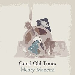 Good Old Times - Henry Mancini Ścieżka dźwiękowa (Henry Mancini) - Okładka CD