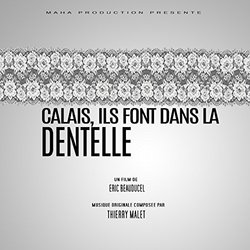 Calais, ils font dans la dentelle サウンドトラック (Thierry Malet) - CDカバー