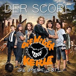 Die Wilden Kerle 6: Die Legende lebt Soundtrack (Peter Horn, Andrej Melita) - Cartula