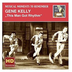 Musical Moments to Remember: Gene Kelly - This Man Got Rhythm Soundtrack (Various Artists, Gene Kelly) - CD cover