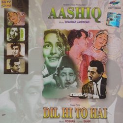 Aashiq / Dil Hi To Hai Ścieżka dźwiękowa (Roshan , Various Artists, Shankar Jaikishan, Hasrat Jaipuri, Sahir Ludhianvi, Shailey Shailendra) - Okładka CD