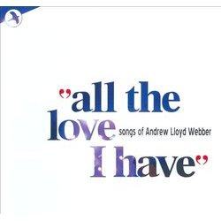 All The Love I Have Trilha sonora (Various Artists, Andrew Lloyd Webber) - capa de CD