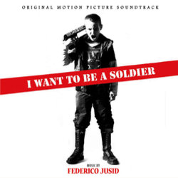 I Want to be a soldier Colonna sonora (Federico Jusid) - Copertina del CD
