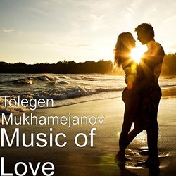 Music of Love Soundtrack (Tolegen Mukhamejanov) - CD-Cover