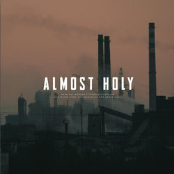 Almost Holy Soundtrack (Bobby Krlic, Atticus Ross, Leopold Ross) - CD cover