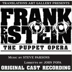 Frankenstein: The Puppet Opera Soundtrack (Steve Parsons, John Popa) - CD cover