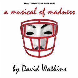 Steubenville Rape Case: A Musical of Madness Soundtrack (David Watkins) - CD cover