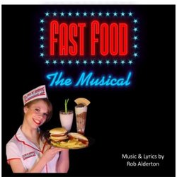 Fast Food: The Musical Soundtrack (Rob Alderton, Rob Alderton) - CD-Cover