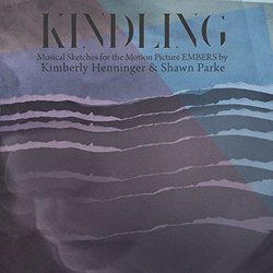 Kindling Ścieżka dźwiękowa (Kimberly Henninger, Shawn Parke) - Okładka CD
