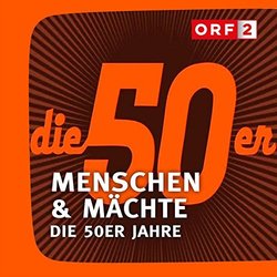 ORF Menschen & Mchte - Die 50er Jahre Soundtrack (Kurt Adametz) - CD-Cover